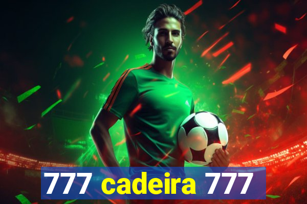 777 cadeira 777